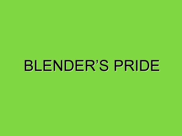 blender’s pride