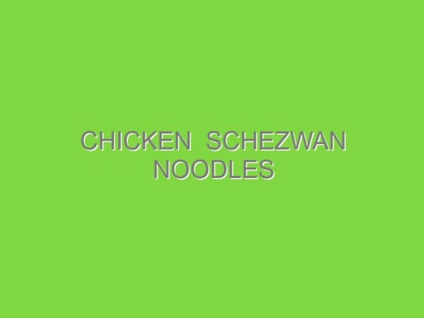 chicken schezwan noodles