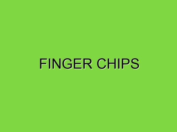 finger chips