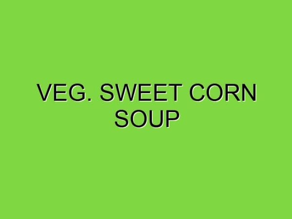 veg. sweet corn soup